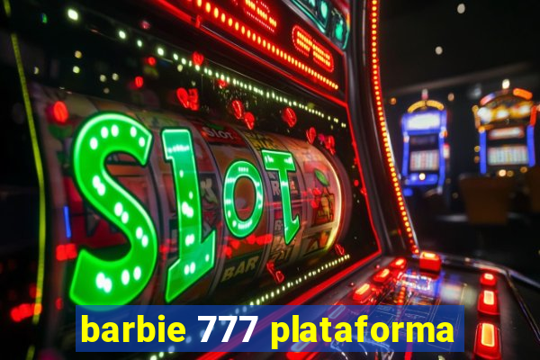 barbie 777 plataforma